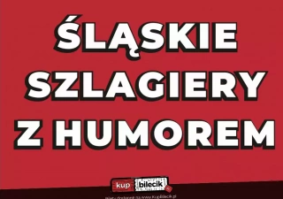 Szlagiery śląskie z humorem (Aula UMK) - bilety