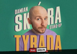 Stand-up Żagań | Damian Skóra w programie "Tyrada" (Klub Elektrownia) - bilety