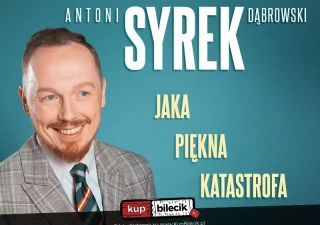 Płock| Antoni Syrek-Dąbrowski | Jaka piękna katastrofa |07.05.24  g.19.00 (Sala koncertowa POKiS) - bilety