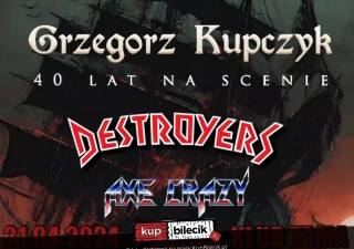 Grzegorz Kupczyk + Destroyers + Axe Crazy (Tama) - bilety
