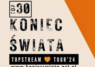 KONIEC ŚWIATA | TOP STREAM TOUR’24 | OSTRÓW WIELKOPOLSKI (Stara Przepompownia) - bilety