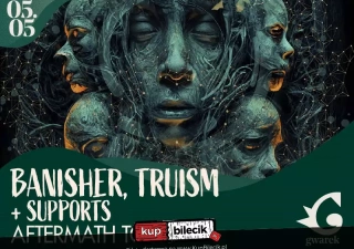 Banisher, Truism - "Aftermath Tour" (Klub Gwarek) - bilety