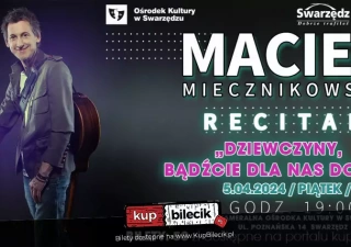 Maciej Miecznikowski "Dziewczyny, bądźcie dla nas dobre" (Sala Kameralna Ośrodka Kultury w Swarzędzu) - bilety
