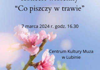 Koncert wiosenny „Co piszczy w trawie” - koncert uczniów PSM I st. w Lubinie (Centrum Kultury MUZA w Lubinie - Duża sala) - bilety