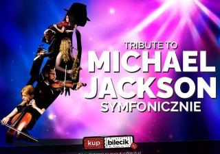 Najlepsze hity MJ w doskonalej Symfonicznej oprawie (Sala Koncertowa Radia Wrocław) - bilety