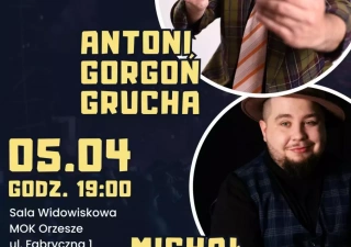 Antoni Gorgoń Grucha & Michał Skubida w MOK Orzesze (Miejski Ośrodek Kultury w Orzeszu) - bilety