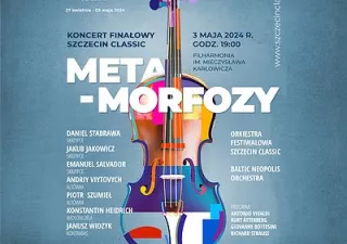 Metamorfozy | Finał Szczecin Classic 2024 (Filharmonia im. Mieczysława Karłowicza w Szczecinie) - bilety