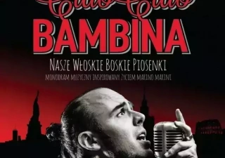 Ciao Ciao Bambina: "Nasze boskie, włoskie piosenki" (Scena Berlin) - bilety