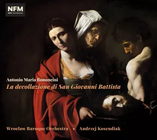 „A.M. Bononcini – La decollazione di San Giovanni Battista Antonia Marii Bononciniego” – premiera nowego albumu wydanego przez Narodowe Forum Muzyki