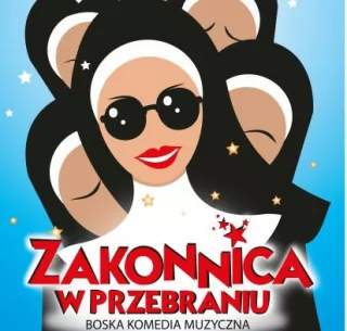 ZAKONNICA W PRZEBRANIU  (Teatr Muzyczny w Poznaniu) - bilety