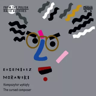 Eugeniusz Morawski – kompozytor wyklęty. Premiera albumu Polskiego Radia Chopin