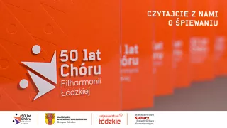 Filharmonia Łódzka – książka "Wspólnym głosem. 50 lat Chóru Filharmonii Łódzkiej". Czytajcie z nami o śpiewaniu