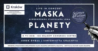 „Planety” Holsta i „Maska” live in koncert czyli „Mikrokosmos” Stanisława Lema w ICE Kraków