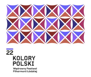 22. Wędrowny Festiwal Filharmonii Łódzkiej „Kolory Polski”