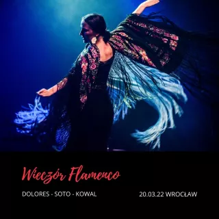 Wieczór Flamenco: Dolores, Soto, Kowal