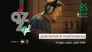 JACEK KOCHAN & MUSICONSPIRACY Z PREMIEROWYM KONCERTEM Z CYKLU „JAZZ.PL” W RADIOWEJ DWÓJCE