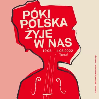Póki Polska żyje w Nas – Nowy projekt Toruńskiej Orkiestry Symfonicznej