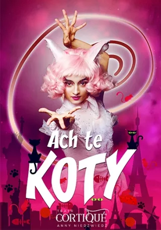 Ach te Koty (Teatr Cortiqué Anny Niedźwiedź) - bilety