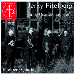 Jerzy Fitelberg String Quartets nos. 4 & 5