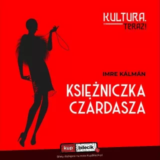 Księżniczka Czardasza - Operetka w III aktach - dla widzów od 5 do 105 lat! (Scena Teatralna NOT) - bilety