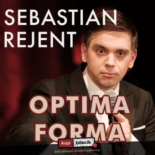 Zabrze / Stand-up: Sebastian Rejent - Optima Forma / 5.1.2023 / godz.19:00 (Oficyna) - bilety