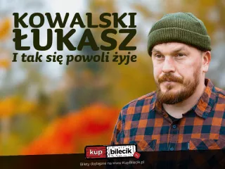 Legnica | Łukasz Kowalski "I tak się powoli żyje" | 6.01.23, g. 18:00 (La Musica Club) - bilety