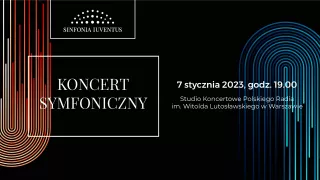 KONCERT SYMFONICZNY Polska Orkiestra Sinfonia Iuventus im. Jerzego Semkowa (Studio Koncertowe Polskiego Radia im.Witolda Lutosławskiego) - bilety