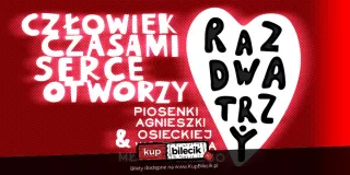 Człowiek czasami serce otworzy" z piosenkami W. Młynarskiego i A. Osieckiej. (Centrum Kultury Muza) - bilety