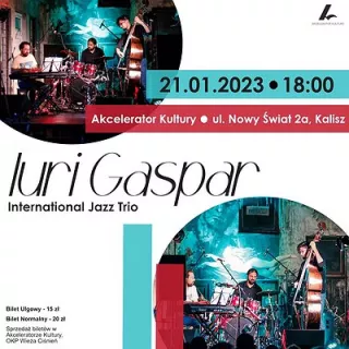 Koncert Iuri Gaspar International Jazz Trio | Kalisz (Akcelerator Kultury) - bilety