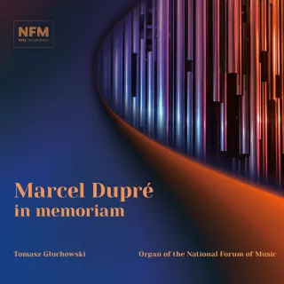NFM l „Marcel Dupré in memoriam” – nowy album wydany przez Narodowe Forum Muzyki