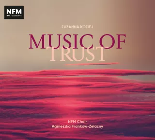 „Music of Trust” – nowy album wydany przez Narodowe Forum Muzyki