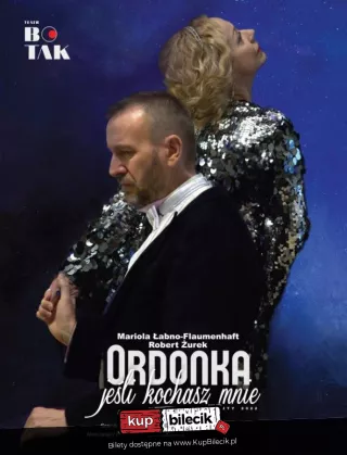 Spektakl pt: "Ordonka - jeśli kochasz mnie... Teatr Bo Tak (Wojewódzki Dom Kultury) - bilety