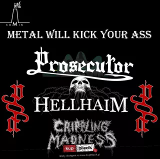 METAL WILL KICK YOUR ASS: Prosecutor + Hellhaim + Crippling Madness (Komin Music Cafe) - bilety