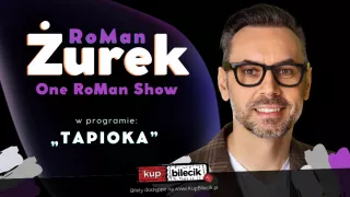 "One RoMan Show" w programie "Tapioka" (Choszczeński Dom Kultury) - bilety