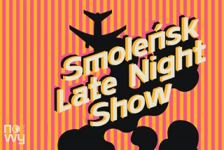 Smoleńsk Late Night Show (Teatr Nowy im. K. Dejmka - Mała Sala) - bilety