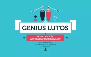 Finał projektu "Genius Lutos" - 5 maja w Filharmonii