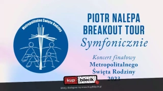 Piotr Nalepa Breakout Tour - Symfonicznie (Katowice Miasto Ogrodów Instytucja Kultury im. Krystyny Bochenek) - bilety