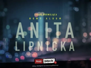 Anita Lipnicka "Śnienie" | Koncert promujący nowy album (Teatr im. J. Osterwy) - bilety