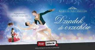 Królewski Balet Klasyczny - Dziadek do orzechów (Teatr Adria) - bilety