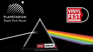 Pink Floyd - The Dark Side Of The Moon - 50 rocznica / Chorzów Vinyl Festival / Planetarium Śląskie (Planetarium Śląskie) - bilety