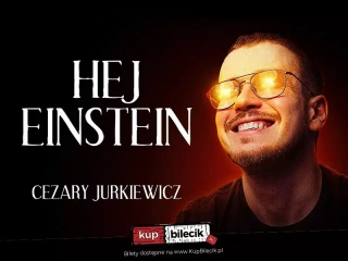Stand-up / Cezary Jurkiewicz: Hej Einstein / Wrocław / 08.12.2023 r. / godz. 19:00 (CENTRUM KULTURY AGORA) - bilety
