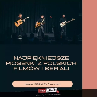 Najpiękniejsze piosenki z polskich filmów i seriali (Spółdzielczy Dom Kultury) - bilety