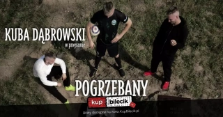 Kuba Dąbrowski w programie pt. "Pogrzebany" (Staromiejska Restaurant&Club) - bilety