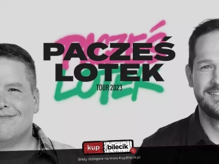 III Termin! Rafał Pacześ oraz Łukasz "Lotek" Lodkowski (Atlas Arena) - bilety