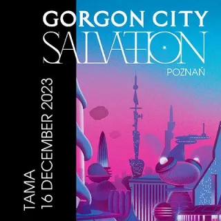 Gorgon City Salvation Tour (Tama) - bilety