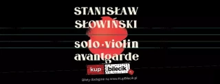 Stanisław Słowiński - Solo Violin Avantgarde - DODATKOWY KONCERT (Klub Strefa) - bilety