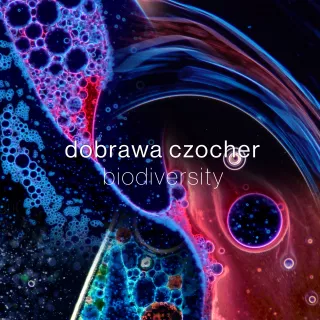 Dobrawa Czocher prezentuje „BIODIVERSITY”