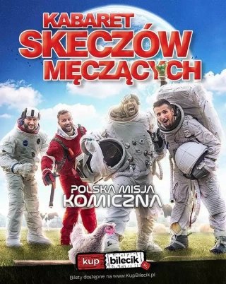 Kabaret Skeczów Męczących - Polska Misja Komiczna (Dom Kultury) - bilety
