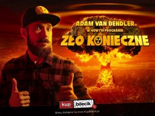 Adam Van Bendler z nowym programem "Zło konieczne" (Nowy Harem Club) - bilety