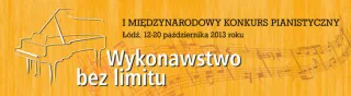 I Międzynarodowy Konkurs Pianistyczny Wykonawstwo bez limitu: 12-20 października 2013